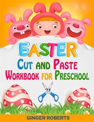 Easter Cut and Paste Workbook for Preschool - Ginger Roberts