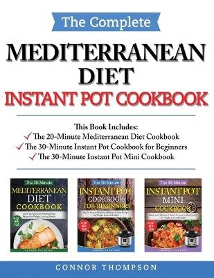 The Complete Mediterranean Instant Pot Cookbook - Connor Thompson