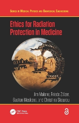 Ethics for Radiation Protection in Medicine - Jim Malone, Friedo Z&ouml;lzer, Gaston Meskens, Christina Skourou