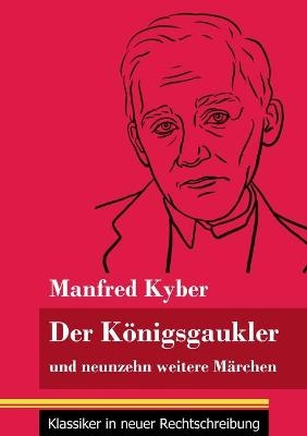 Der K&ouml;nigsgaukler - Manfred Kyber