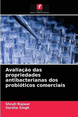 Avalia&ccedil;&atilde;o das propriedades antibacterianas dos probi&oacute;ticos comerciais - Shruti Rajwar, Varsha Singh