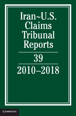 Iran-US Claims Tribunal Reports: Volume 39 - Lee M. Caplan