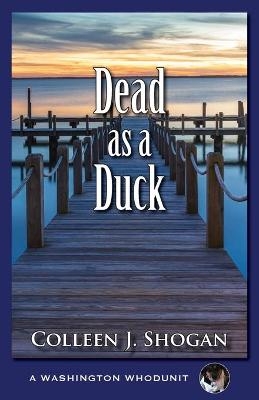 Dead as a Duck - Colleen J Shogan