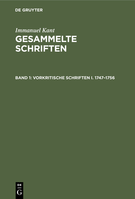 Immanuel Kant: Gesammelte Schriften. Abtheilung I: Werke / Vorkritische Schriften I. 1747&ndash;1756 - Immanuel Kant