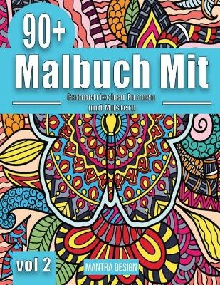 90+ Malbuch mit geometrischen Formen und Mustern - Vol. II (Malbuch für Erwachsene)