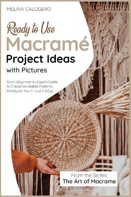 Ready-to-Use Macram&eacute; Project Ideas with Pictures - Melina Calogero