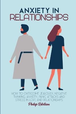 Anxiety in Relationship - Philip Relation