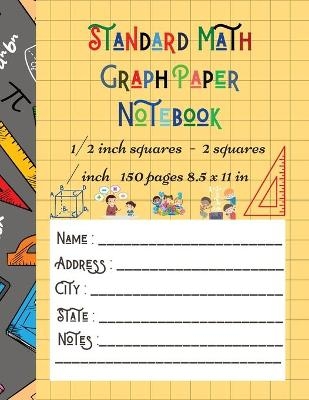 Standard Math Graph Paper Notebook - 1/2 inch squares - 2 squares / inch - 150 pages 8.5 x 11 in - Brotss Studio