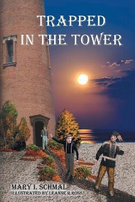 Trapped in the Tower - Mary I Schmal