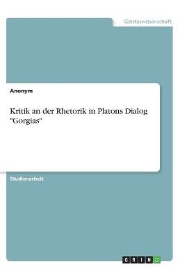 Kritik an der Rhetorik in Platons Dialog 