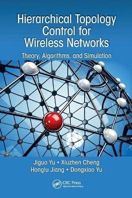 Hierarchical Topology Control for Wireless Networks - Jiguo Yu, Cheng Xiuzhen, Jiang Honglu, Dongxiao Yu