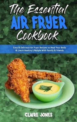 The Essential Air Fryer Cookbook