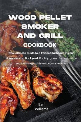 Wood Pellet Smoker and Grill Cookbook