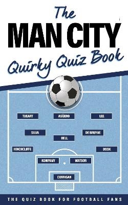 The Man City Quirky Quiz Book - Grant Williamson