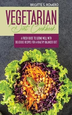 Vegetarian Diet Cookbook - Brigitte S Romero
