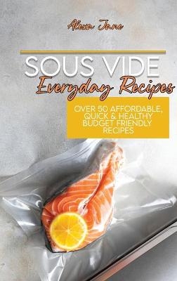 Sous Vide Everyday Recipes