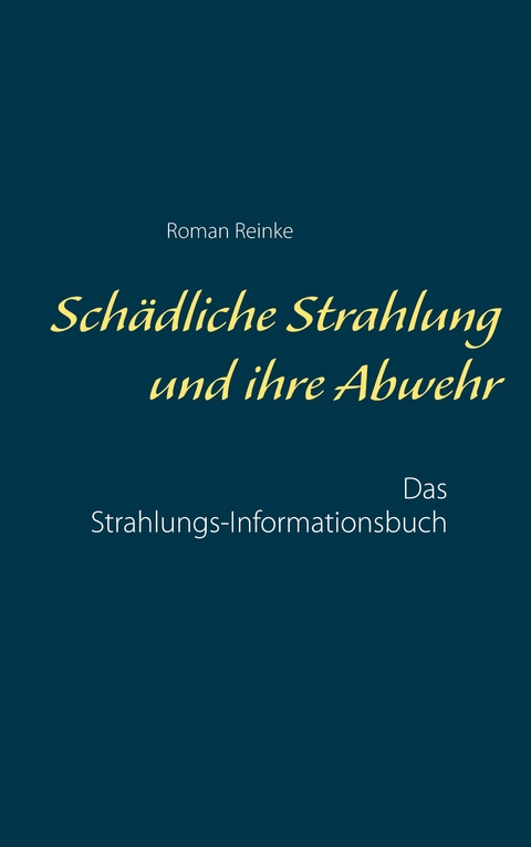 Schädliche Strahlung und ihre Abwehr - Roman Reinke