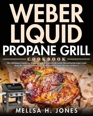 Weber Liquid Propane Grill Cookbook