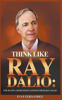 Think Like Ray Dalio - Ivan Fernandez