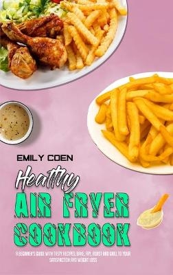 Healthy Air Fryer Cookbook - Emily Coen