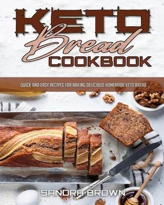 Keto Bread Cookbook - Sandra Brown