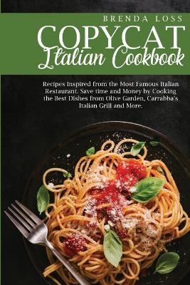 The Ultimate Copycat Italian Cookbook - Brenda Loss