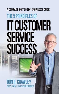 The 5 Principles of IT Customer Service Success - Don R Crawley