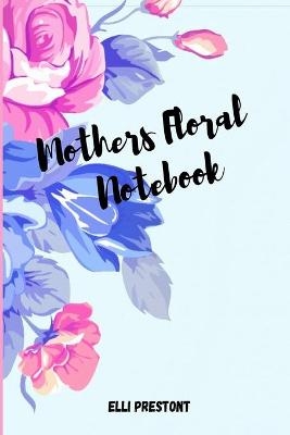 Mothers Floral Notebook - Elli Preston