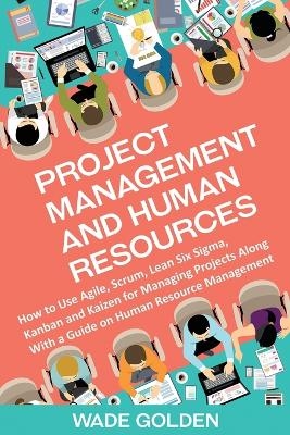 Project Management and Human Resources - Wade Golden