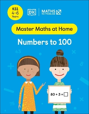 Maths &mdash; No Problem! Numbers to 100, Ages 4-6 (Key Stage 1) - Maths &mdash; No Problem!