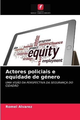 Actores policiais e equidade de g&eacute;nero - Romel Alvarez