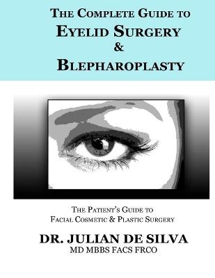 The Complete Guide to Eyelid Surgery & Blepharoplasty - Julian de Silva