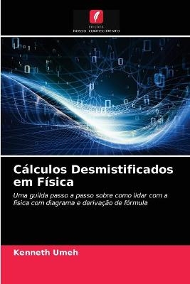 C&aacute;lculos Desmistificados em F&iacute;sica - Kenneth Umeh
