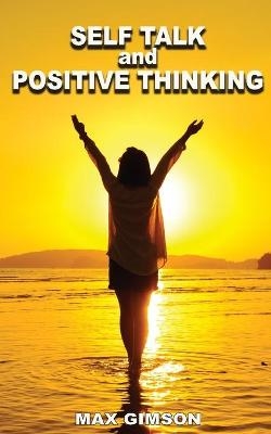 SELF TALK AND POSITIVE THINKING ( 2 books in 1) - Max Gimson