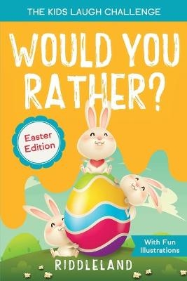 The Kids Laugh Challenge - Would You Rather? Easter Edition -  Riddleland