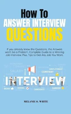 How to Answer Interview Questions