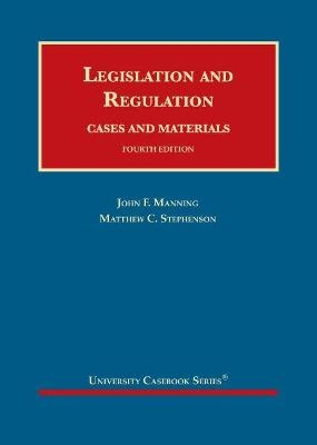 Legislation and Regulation - John F. Manning, Matthew C. Stephenson