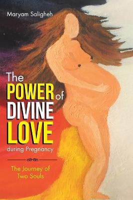 The Power of Divine Love during Pregnancy - Maryam Saligheh