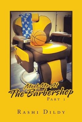 Meet Me at the Barbershop - Rashi Dildy