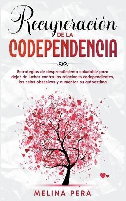 Recuperaci&oacute;n de la codependencia - Melina Pera