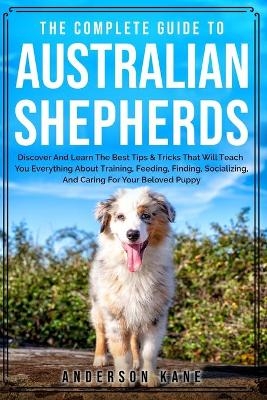 The Complete Guide to Australian Shepherds