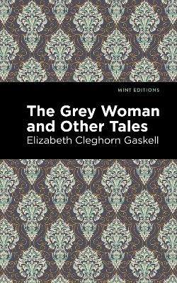 The Grey Woman and Other Tales - Elizabeth Cleghorn Gaskell
