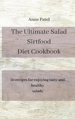 The Ultimate Salad Sirtfood Diet Cookbook