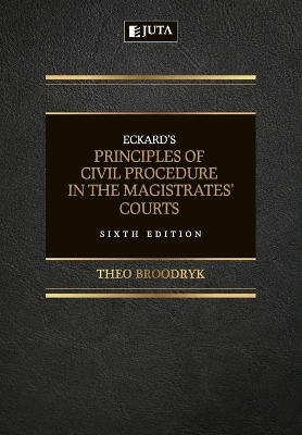 Eckard&rsquo;s Principles of Civil Procedure in the Magistrates&rsquo; Courts - Theo Broodryk