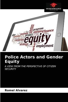 Police Actors and Gender Equity