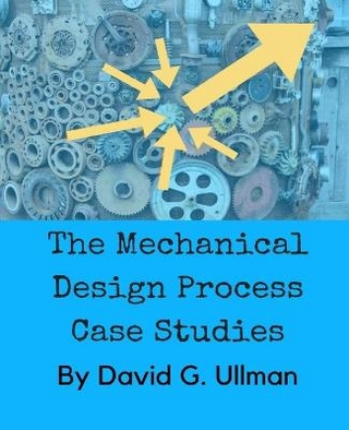 The Mechanical Design Process Case Studies