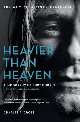 Heavier Than Heaven - Charles R Cross