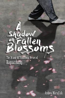 A Shadow On Fallen Blossoms - Andrea Falk