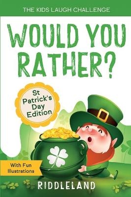The Kids Laugh Challenge - Would You Rather? St Patricks Day Edition -  Riddleland