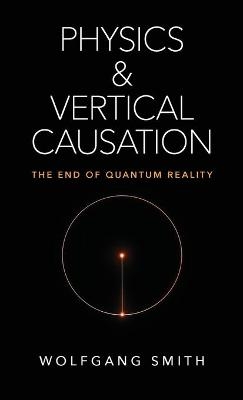 Physics and Vertical Causation - Wolfgang Smith